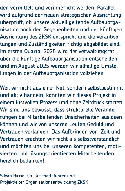 den vermittelt und verinnerlicht werden. Parallel wird aufgrund der neuen strategischen Ausrichtung berpr ft, ob uns...