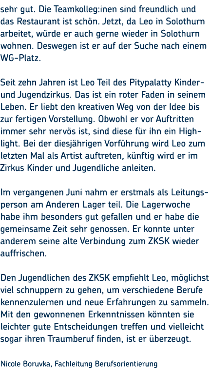 sehr gut. Die Teamkolleg:inen sind freundlich und das Restaurant ist sch n. Jetzt, da Leo in Solothurn arbeitet, w rd...