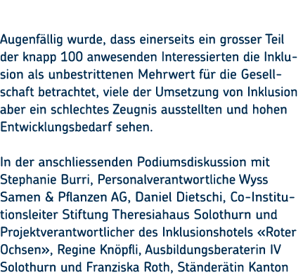  Augenf llig wurde, dass einerseits ein grosser Teil der knapp 100 anwesenden Interessierten die Inklusion als unbest...