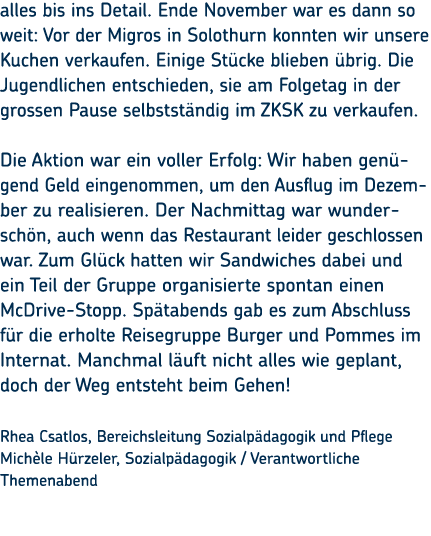 alles bis ins Detail. Ende November war es dann so weit: Vor der Migros in Solothurn konnten wir unsere Kuchen verkau...