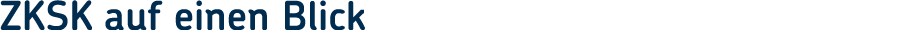 ZKSK auf einen Blick